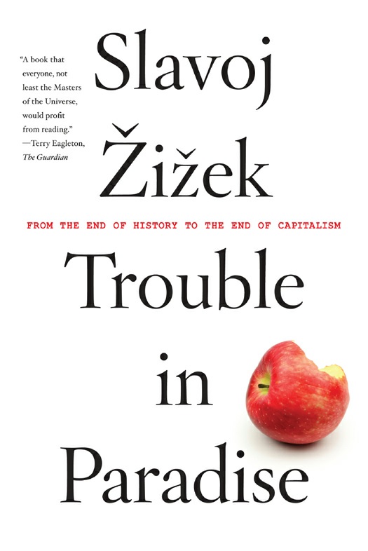Slavoj-zizek-trouble-in-paradise-from-the-end-of-history-to-the-end-of-capitalism-theoryleaks.jpg