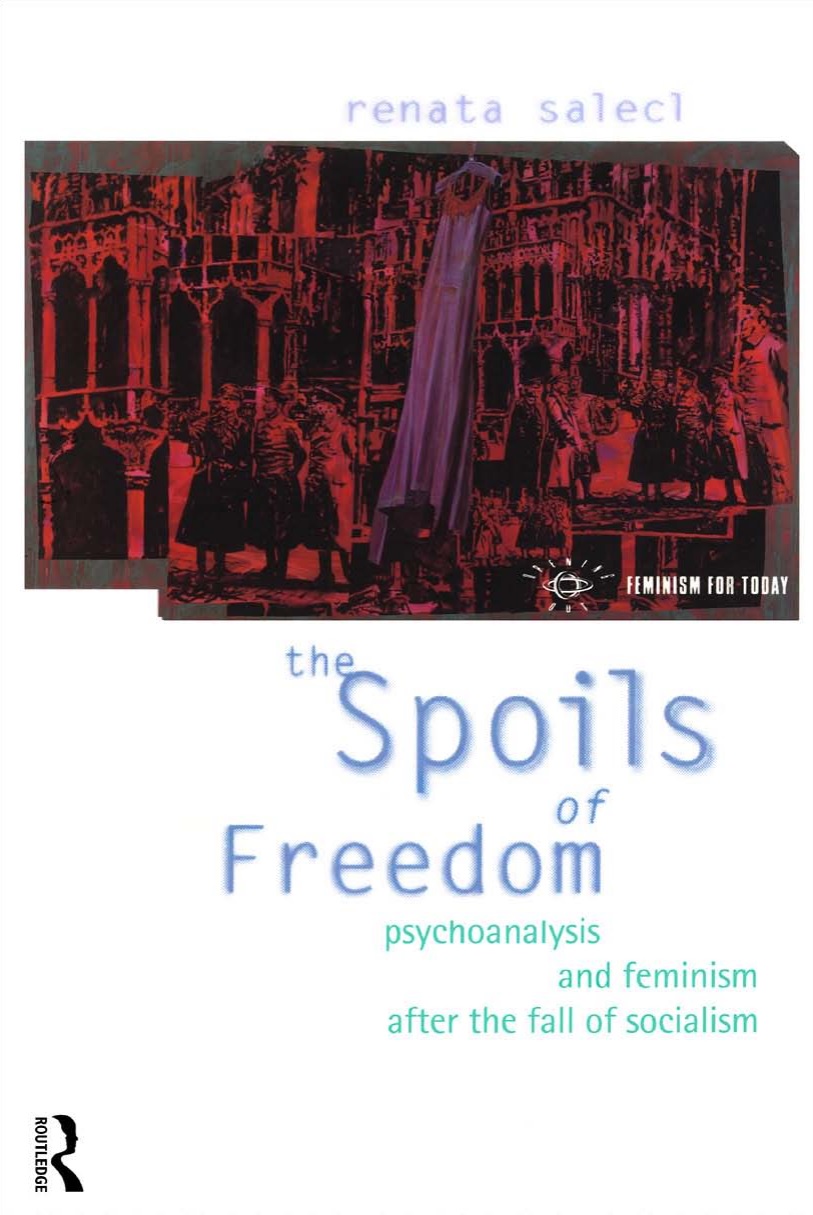 The-spoils-of-freedom-psychoanalysis-and-feminism-after-the-fall-of-socialism-renata-salecl.jpg