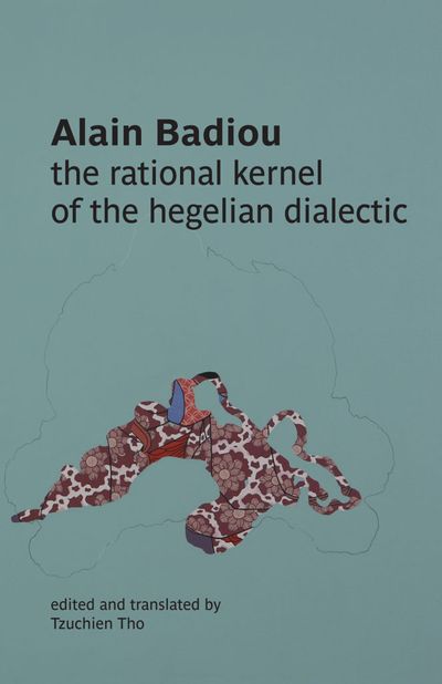 Alain-badiou-the-rational-kernel-of-the-hegelian-dialectic-theoryleaks-663x1024.jpg