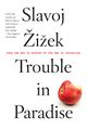 Slavoj-zizek-trouble-in-paradise-from-the-end-of-history-to-the-end-of-capitalism-theoryleaks.jpg