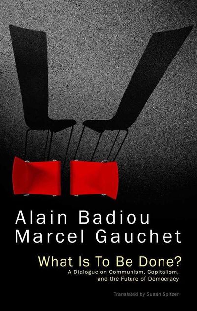 Alain-badiou-what-is-to-be-done-a-dialogue-on-communism-capitalism-and-the-future-of-democracy.jpg