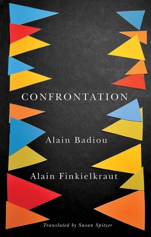 Confrontation- Alain Badiou & Alain Finkielkraut – A Conversation with Aude Lancelin.jpg