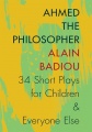 Ahmed the Philosopher- Thirty-Four Short Plays for Children and Everyone Else.jpg