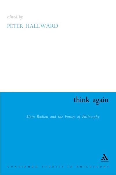 Peter-hallward-think-again-alain-badiou-and-the-future-of-philosophy-theoryleaks.jpg