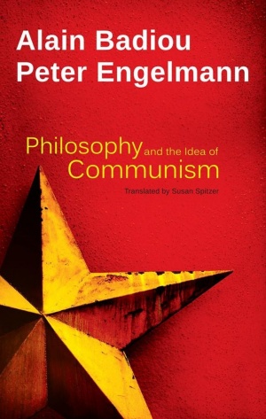 Philosophy and the Idea of Communism- Alain Badiou in conversation with Peter Engelmann.jpg